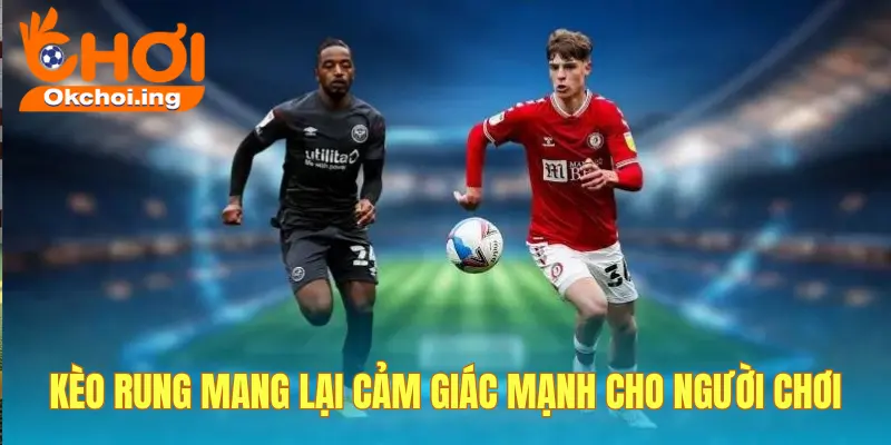 Keo rung hấp dẫn