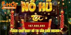 Cách chơi quay hũ okchoi