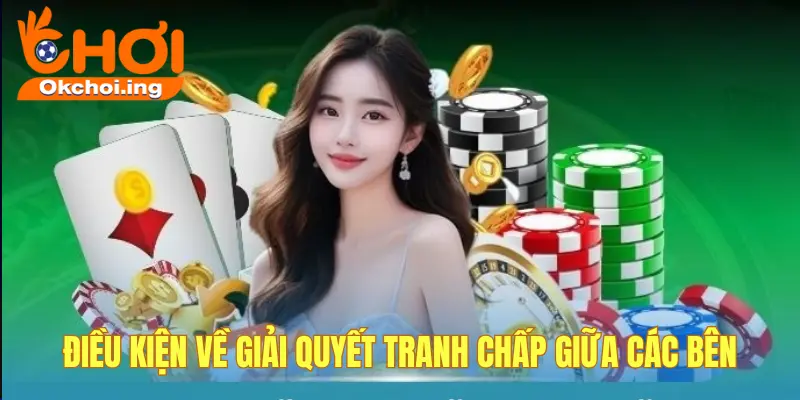 Điều kiện về xử lý tranh chấp