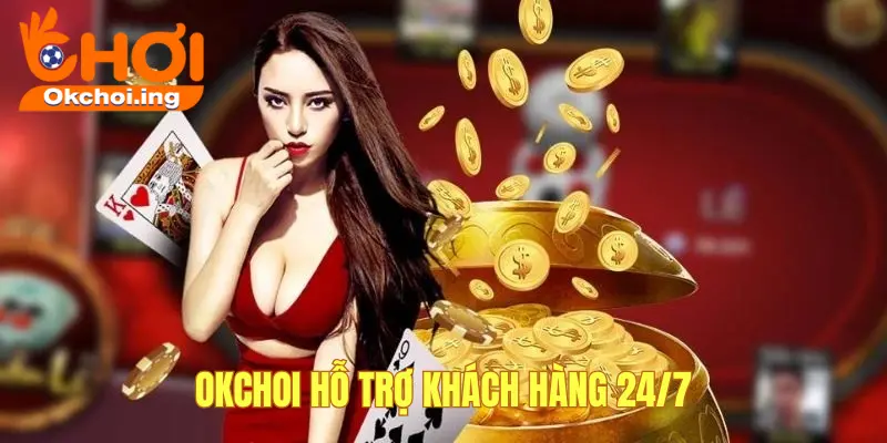 OKCHOI hỗ trợ nhiệt tình