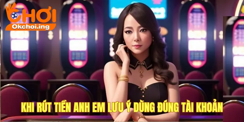 Nhập thông tin chính xác khi rút tiền