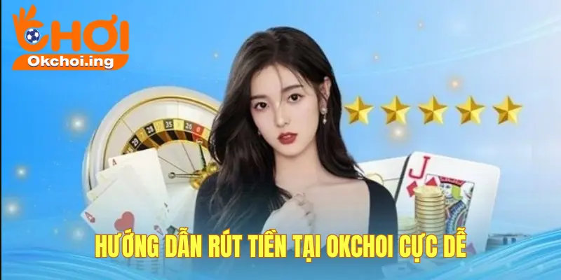 Rút tiền tại OKCHOI