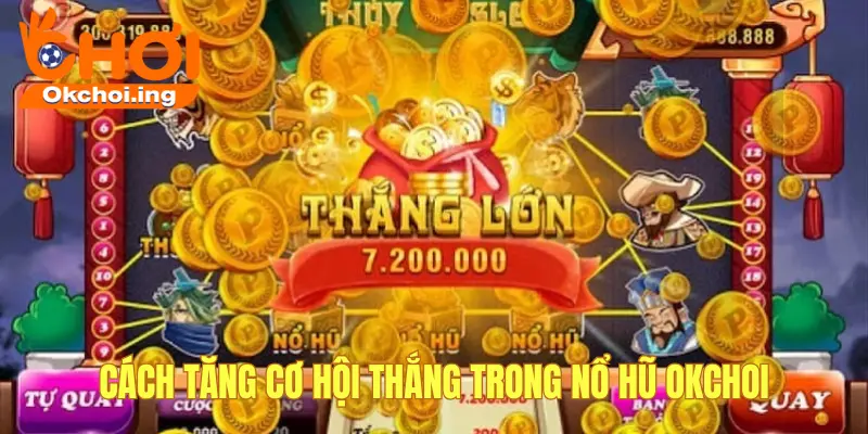 Cách tăng tỷ lệ thắng nổ hũ okchoi