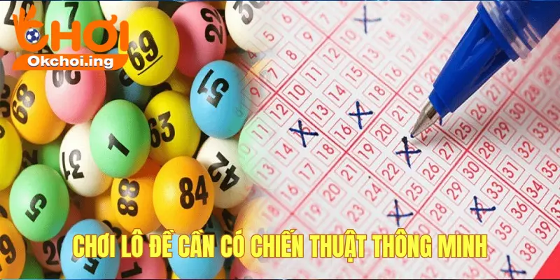 Chiến thuật chơi xổ số lô đề okchoi